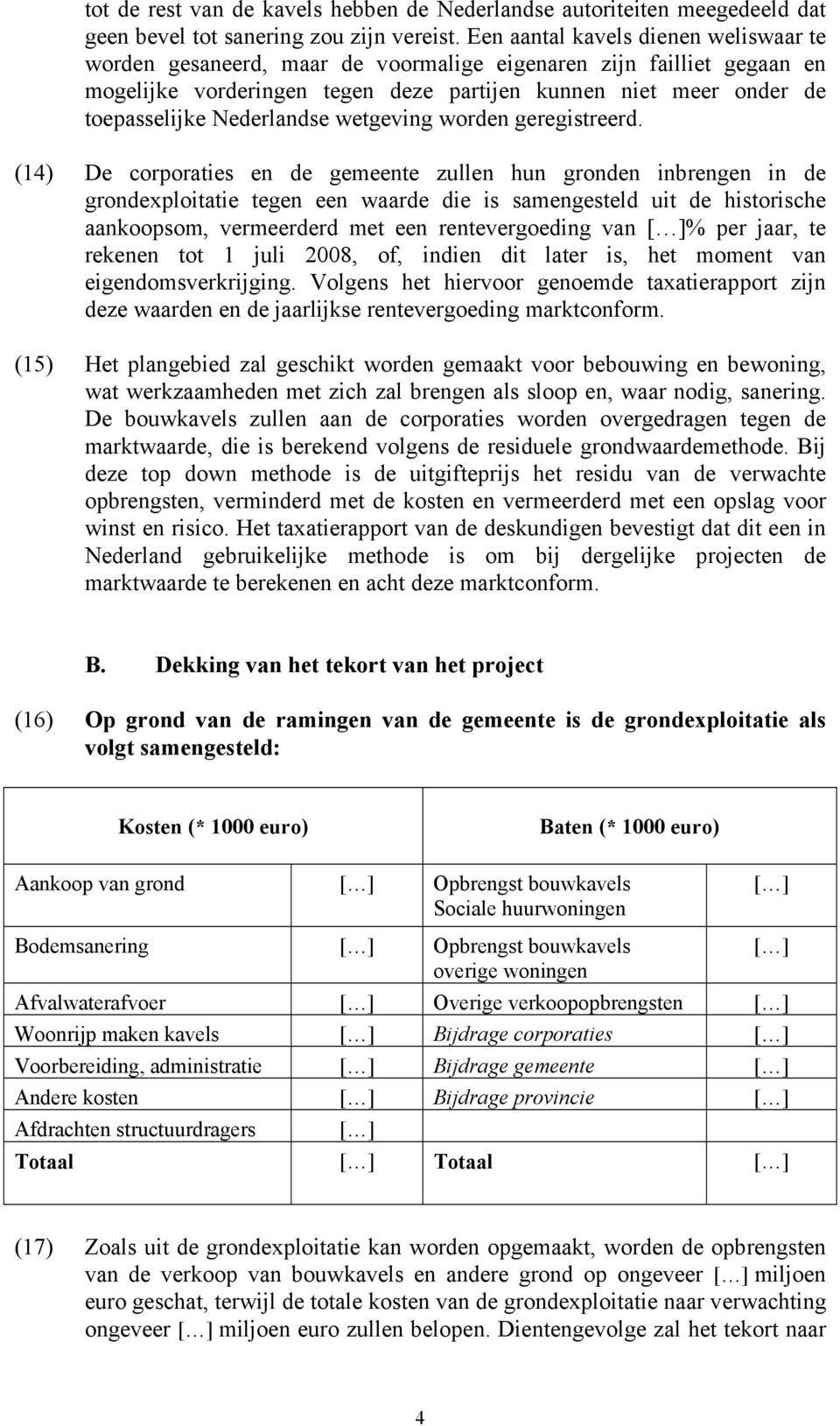 Nederlandse wetgeving worden geregistreerd.