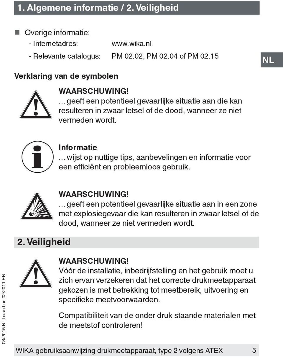 .. wijst op nuttige tips, aanbevelingen en informatie voor een efficiënt en probleemloos gebruik. 2. Veiligheid WAARSCHUWING!