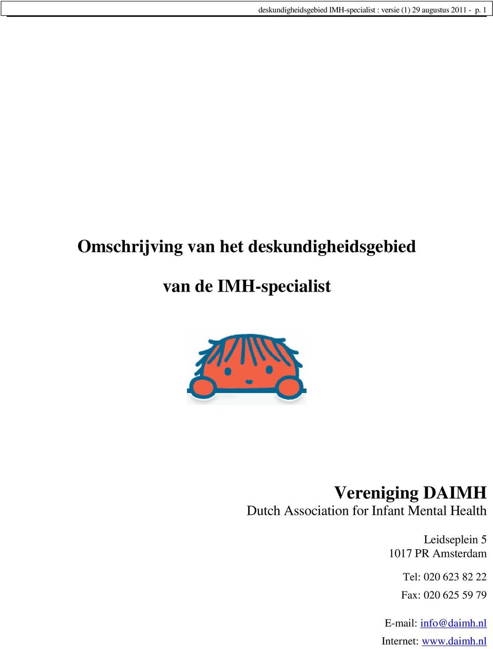 DAIMH Dutch Association for Infant Mental Health Leidseplein 5 1017 PR