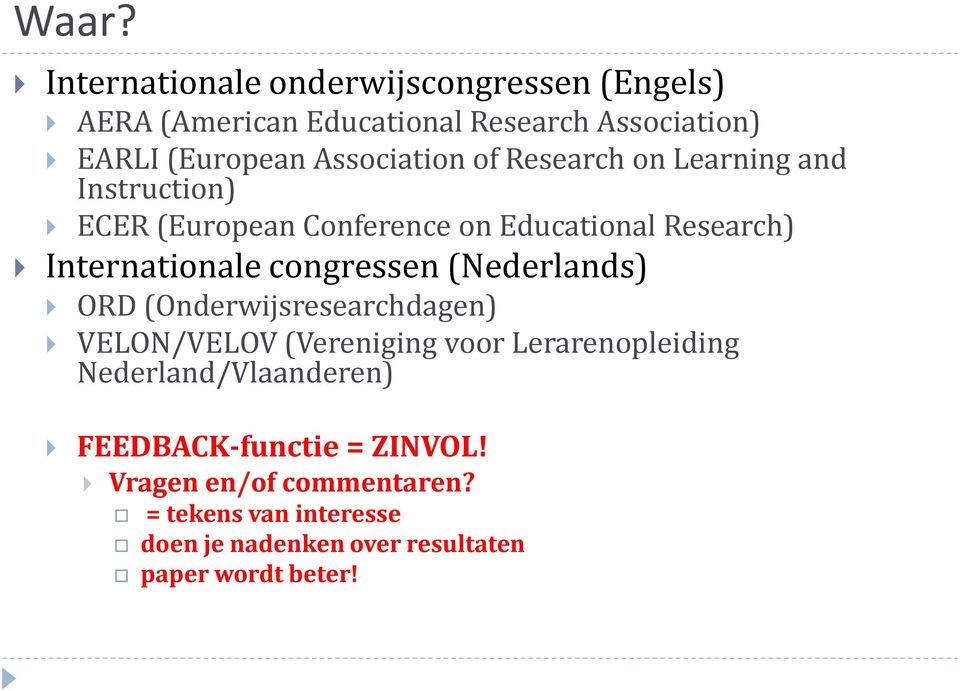 congressen (Nederlands) ORD (Onderwijsresearchdagen) VELON/VELOV (Vereniging voor Lerarenopleiding Nederland/Vlaanderen)