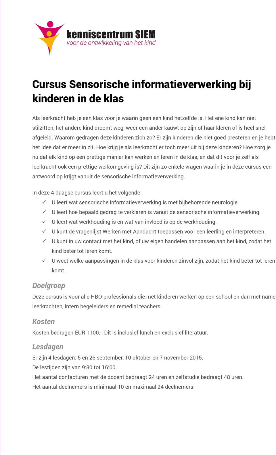 Er zijn kinderen die niet goed presteren en je hebt het idee dat er meer in zit. Hoe krijg je als leerkracht er toch meer uit bij deze kinderen?