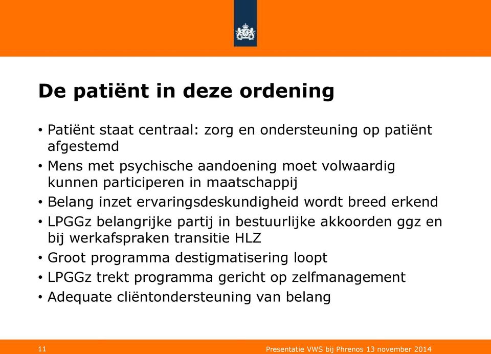 belangrijke partij in bestuurlijke akkoorden ggz en bij werkafspraken transitie HLZ Groot programma destigmatisering loopt