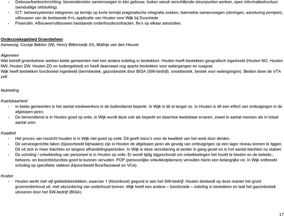 Houten voor Wijk bij Duurstede - Financiën: Afbouwen/uitbouwen bestaande onderhoudscontracten, fte s op elkaar aansluiten.