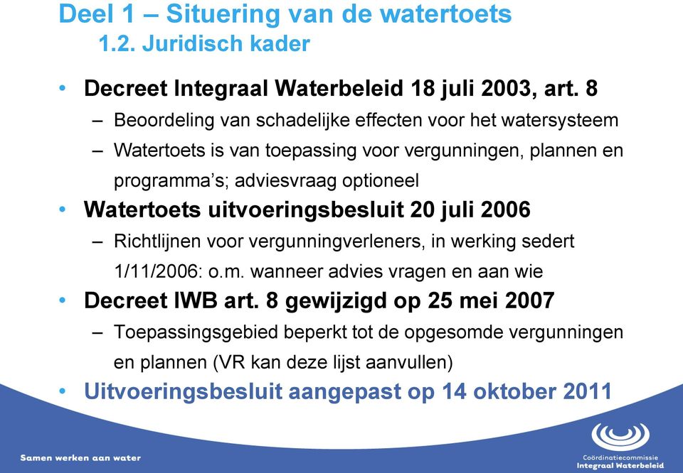 optioneel Watertoets uitvoeringsbesluit 20 juli 2006 Richtlijnen voor vergunningverleners, in werking sedert 1/11/2006: o.m.