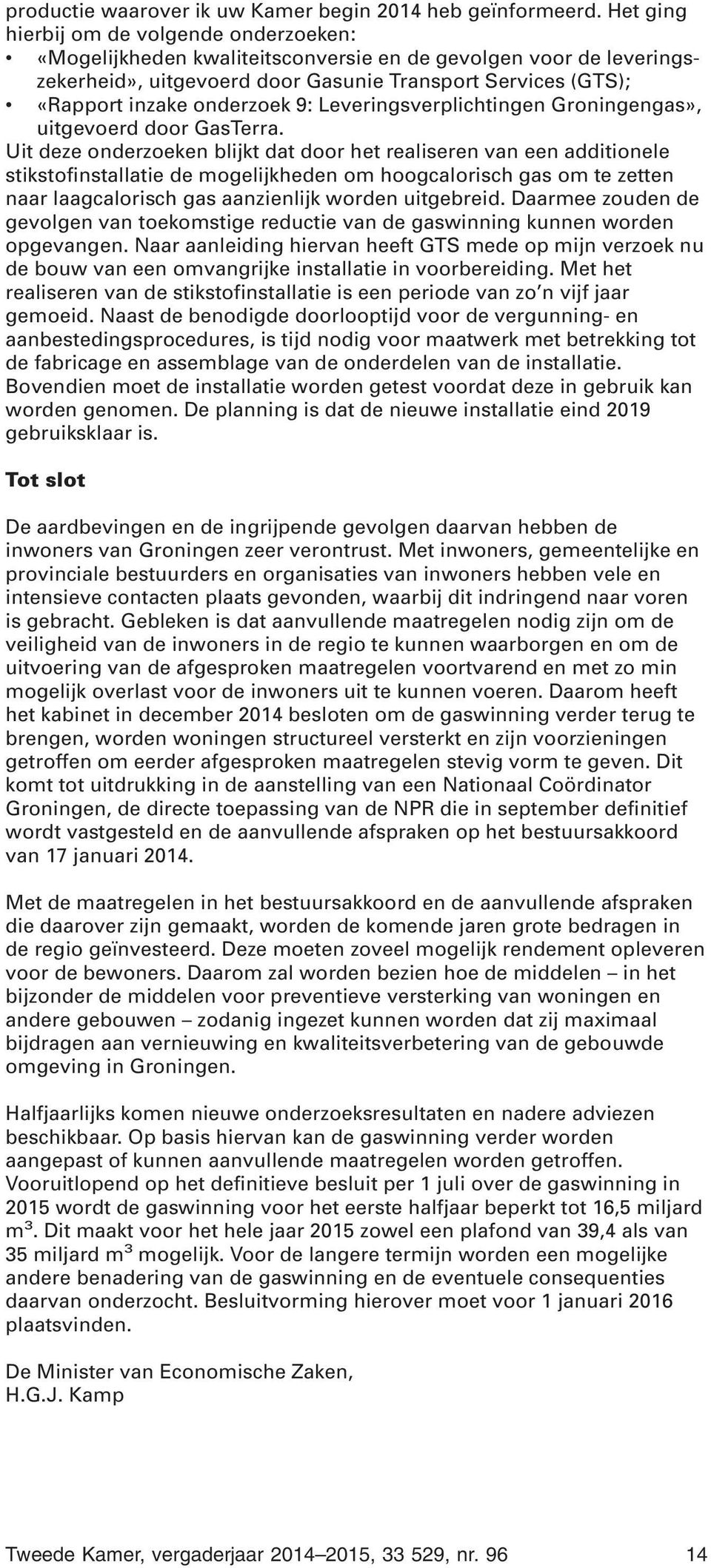 9: Leveringsverplichtingen Groningengas», uitgevoerd door GasTerra.