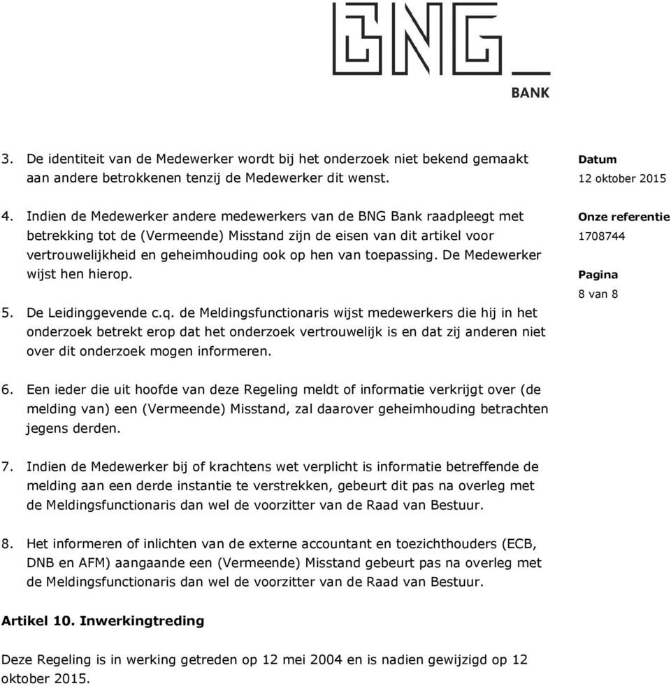 toepassing. De Medewerker wijst hen hierop. 5. De Leidinggevende c.q.