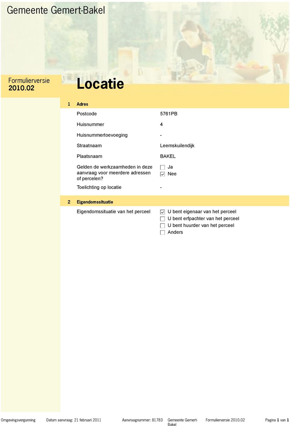 BAKEL Gelden de werkzaamheden in deze aanvraag voor meerdere adressen of percelen?