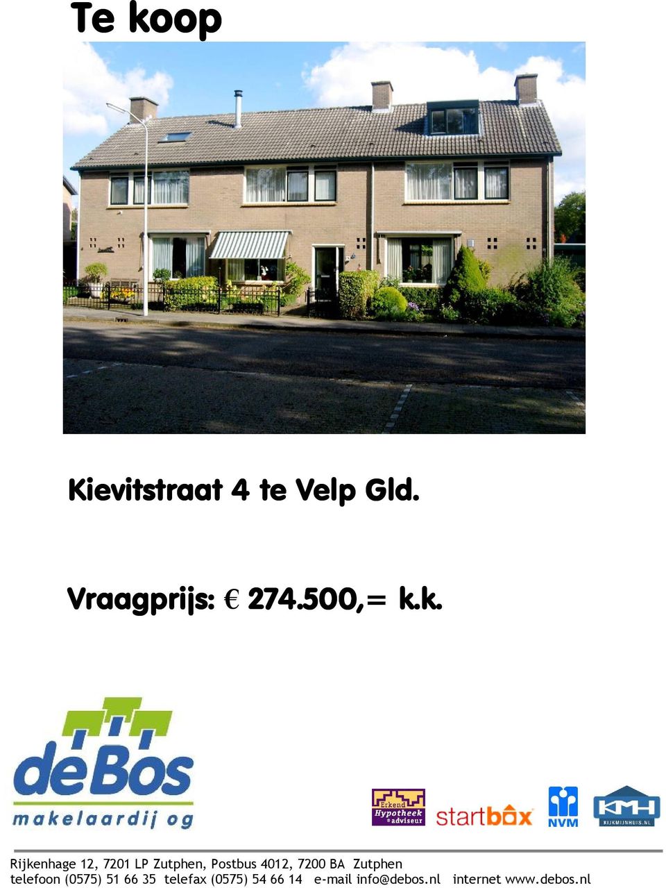k. Rijkenhage 12, 7201 LP Zutphen, Postbus 4012, 7200