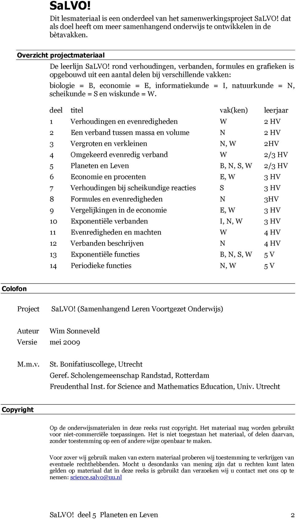 rond verhoudingen, verbanden, formules en grafieken is opgebouwd uit een aantal delen bij verschillende vakken: biologie = B, economie = E, informatiekunde = I, natuurkunde = N, scheikunde = S en