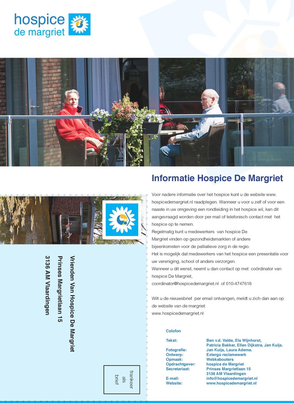 Regelmatig kunt u medewerkers van hospice De Margriet vinden op gezondheidsmarkten of andere bijeenkomsten voor de palliatieve zorg in de regio.