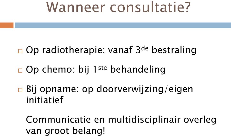 bij 1 ste behandeling Bij opname: op