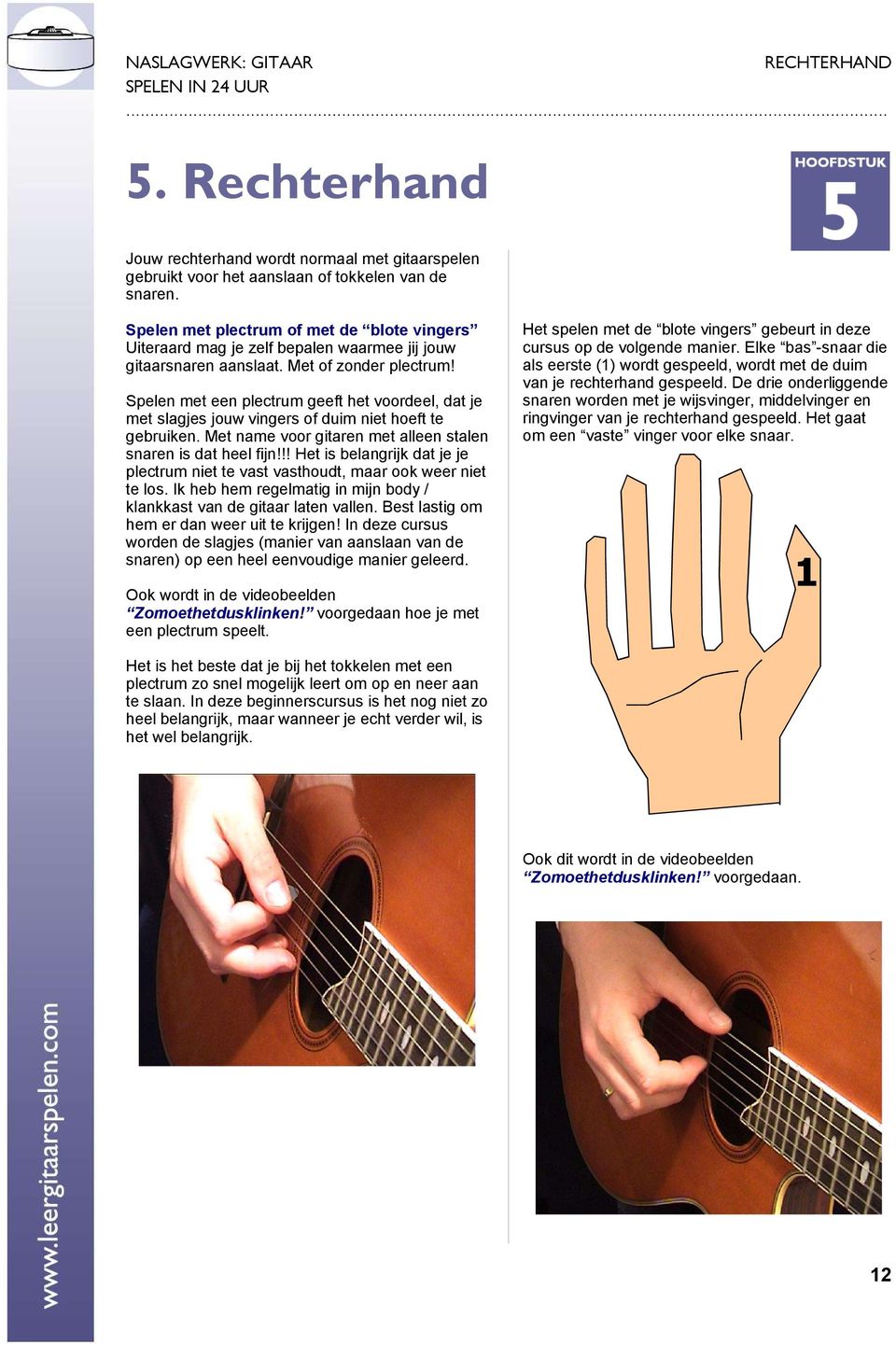 Spelen met een plectrum geeft het voordeel, dat je met slagjes jouw vingers of duim niet hoeft te gebruiken. Met name voor gitaren met alleen stalen snaren is dat heel fijn!