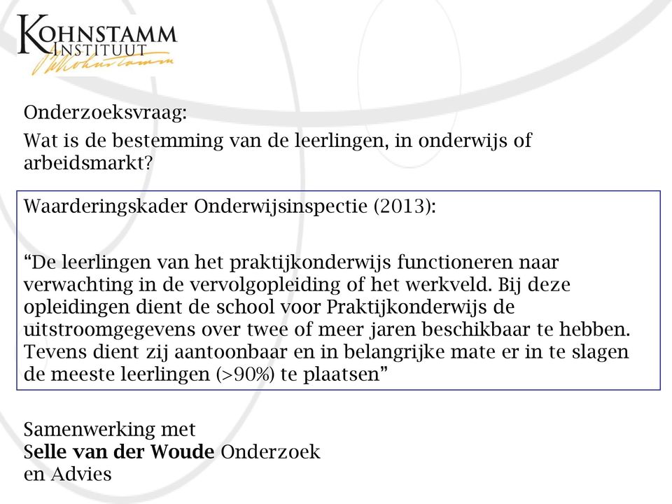 vervolgopleiding of het werkveld.