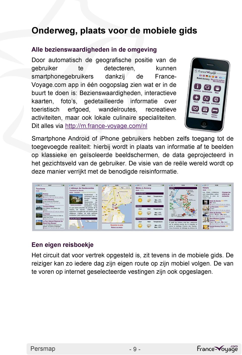 com app in één oogopslag zien wat er in de buurt te doen is: Bezienswaardigheden, interactieve kaarten, foto s, gedetailleerde informatie over toeristisch erfgoed, wandelroutes, recreatieve