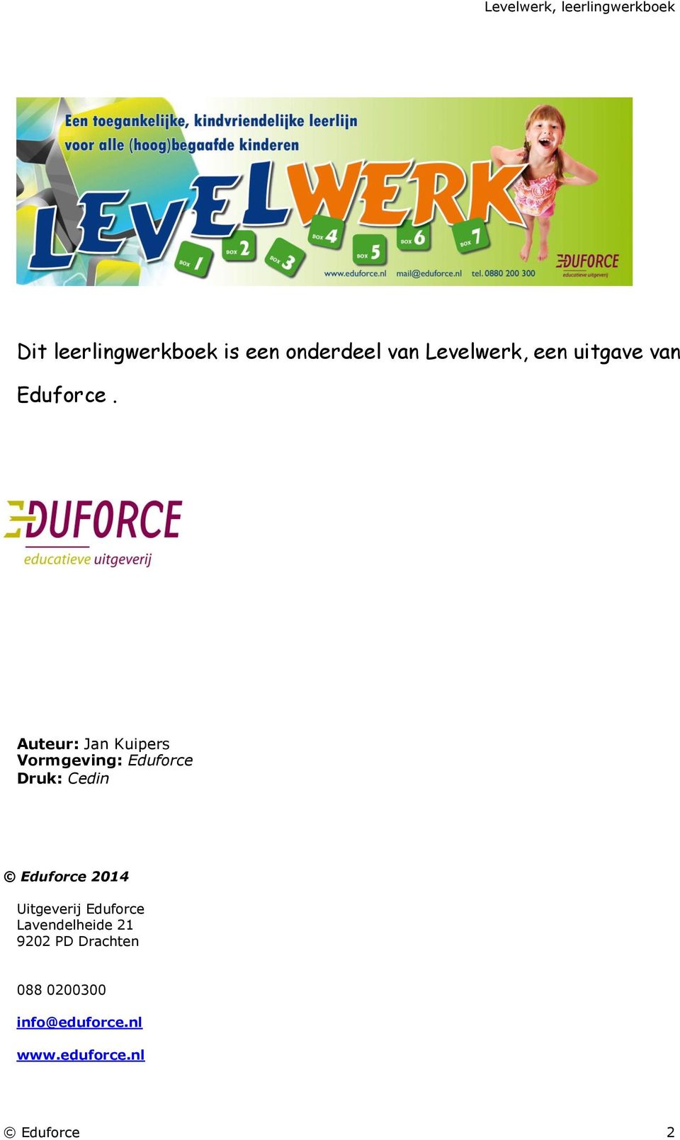 Auteur: Jan Kuipers Vormgeving: Eduforce Druk: Cedin Eduforce