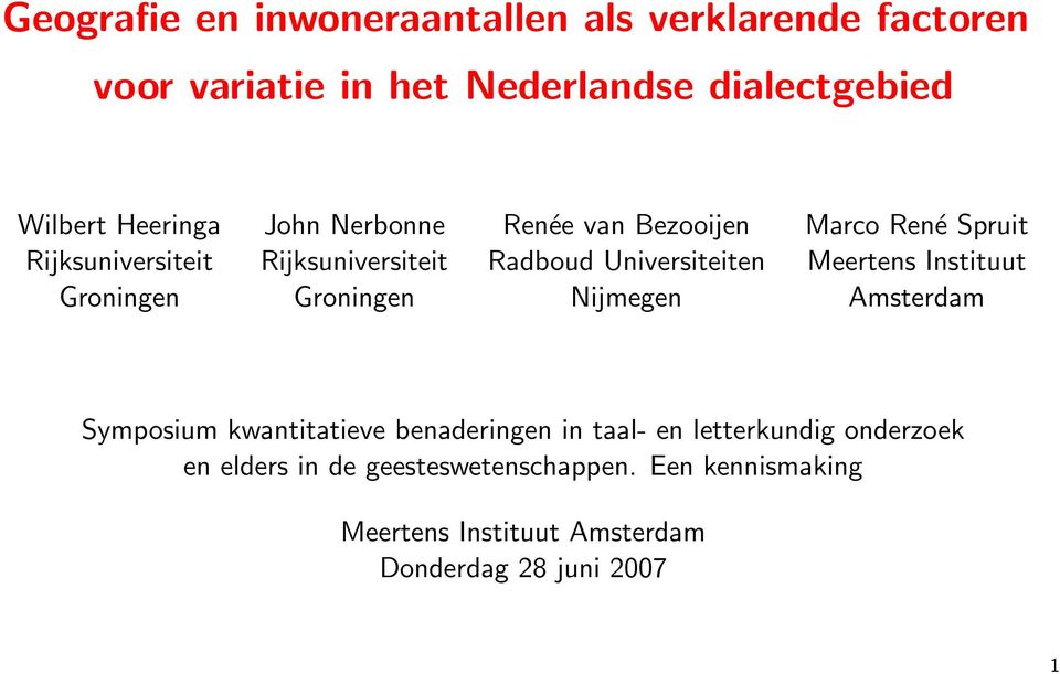 Universiteiten Meertens Instituut Groningen Groningen Nijmegen Amsterdam Symposium kwantitatieve benaderingen in