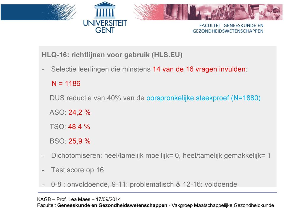 van 40% van de oorspronkelijke steekproef (N=1880) ASO: 24,2 % TSO: 48,4 % BSO: 25,9 % -