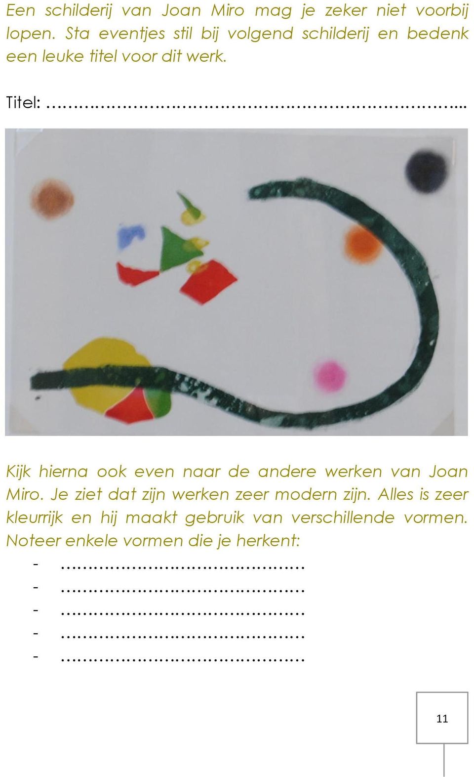 .. Kijk hierna ook even naar de andere werken van Joan Miro.