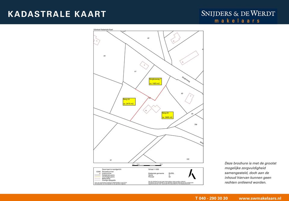 2010 De bewaarder van het kadaster en de openbare registers 0 m 10 m 50 m Schaal 1:1000 Kadastrale gemeente Sectie Perceel BUDEL H 62 193 Aan dit uittreksel kunnen geen betrouwbare maten worden