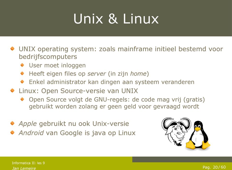 Source-versie van UNIX Open Source volgt de GNU-regels: de code mag vrij (gratis) gebruikt worden zolang er geen