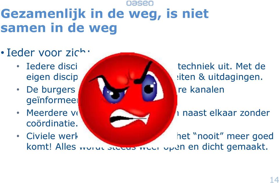 De burgers worden vanuit meerdere kanalen geïnformeerd.