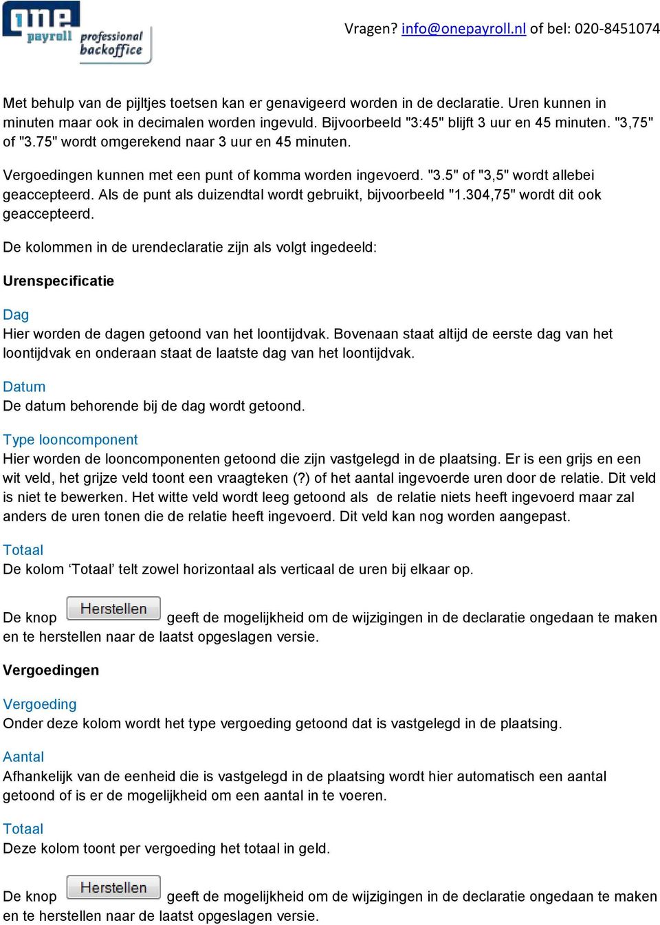 Als de punt als duizendtal wordt gebruikt, bijvoorbeeld "1.304,75" wordt dit ook geaccepteerd.