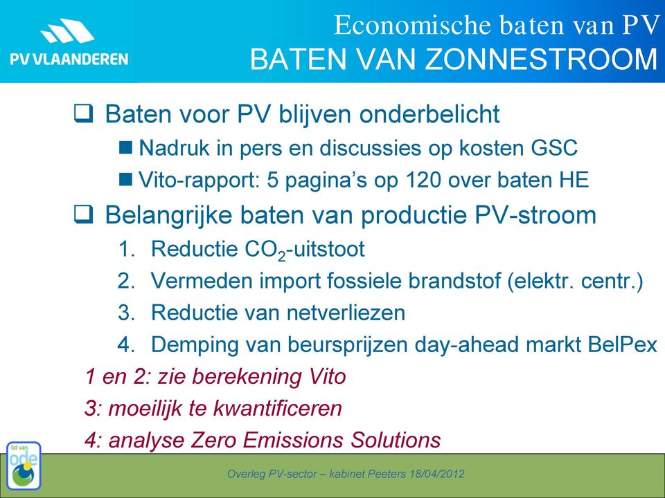 Reductie CO 2 -uitstoot 2. Vermeden import fossiele brandstof (elektr. centr.) 3. Reductie van netverliezen 4.