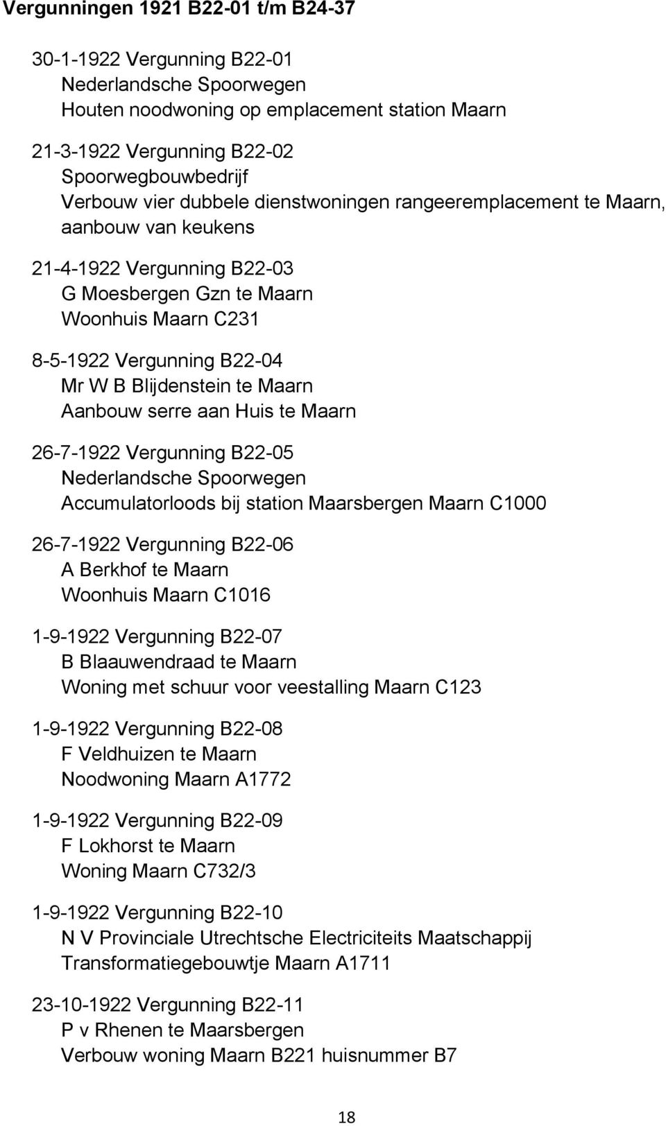 Maarn Aanbouw serre aan Huis te Maarn 26-7-1922 Vergunning B22-05 Nederlandsche Spoorwegen Accumulatorloods bij station Maarsbergen Maarn C1000 26-7-1922 Vergunning B22-06 A Berkhof te Maarn Woonhuis