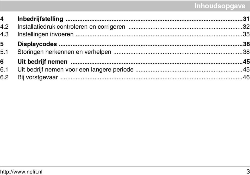 ..35 5 Displaycodes...38 5.1 Storingen herkennen en verhelpen.