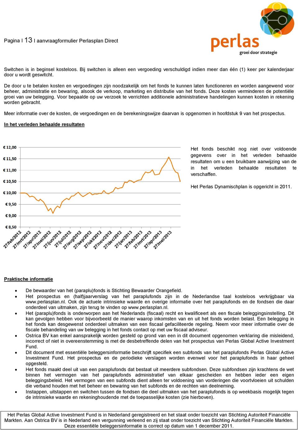 De door u te betalen kosten en vergoedingen zijn noodzakelijk om het fonds te kunnen laten functioneren en worden aangewend voor beheer, administratie en bewaring, alsook de verkoop, marketing en