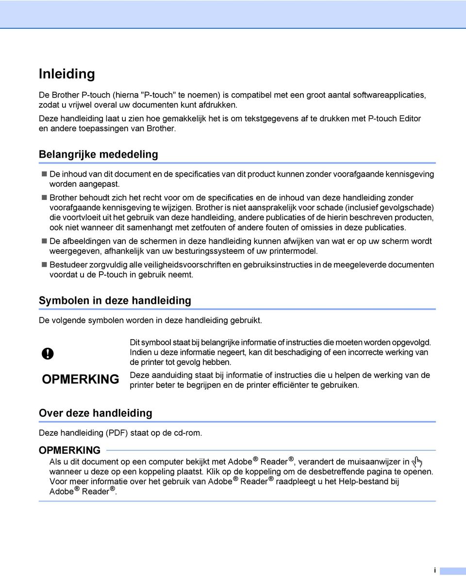 Belangrijke mededeling De inhoud van dit document en de specificaties van dit product kunnen zonder voorafgaande kennisgeving worden aangepast.