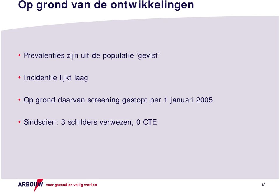 daarvan screening gestopt per 1 januari 2005