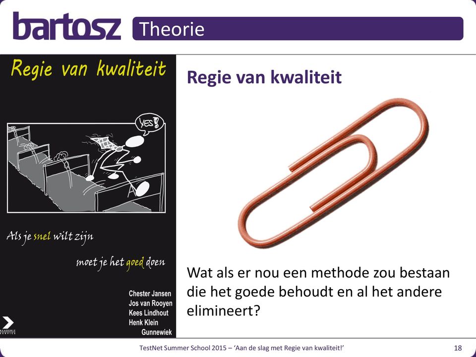 zou bestaan die het goede