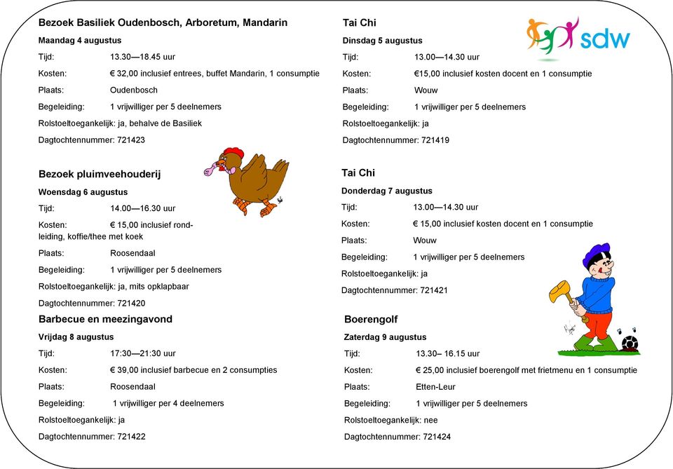 Dagtochtennummer: 721419 Bezoek pluimveehouderij Woensdag 6 augustus 14.00 16.