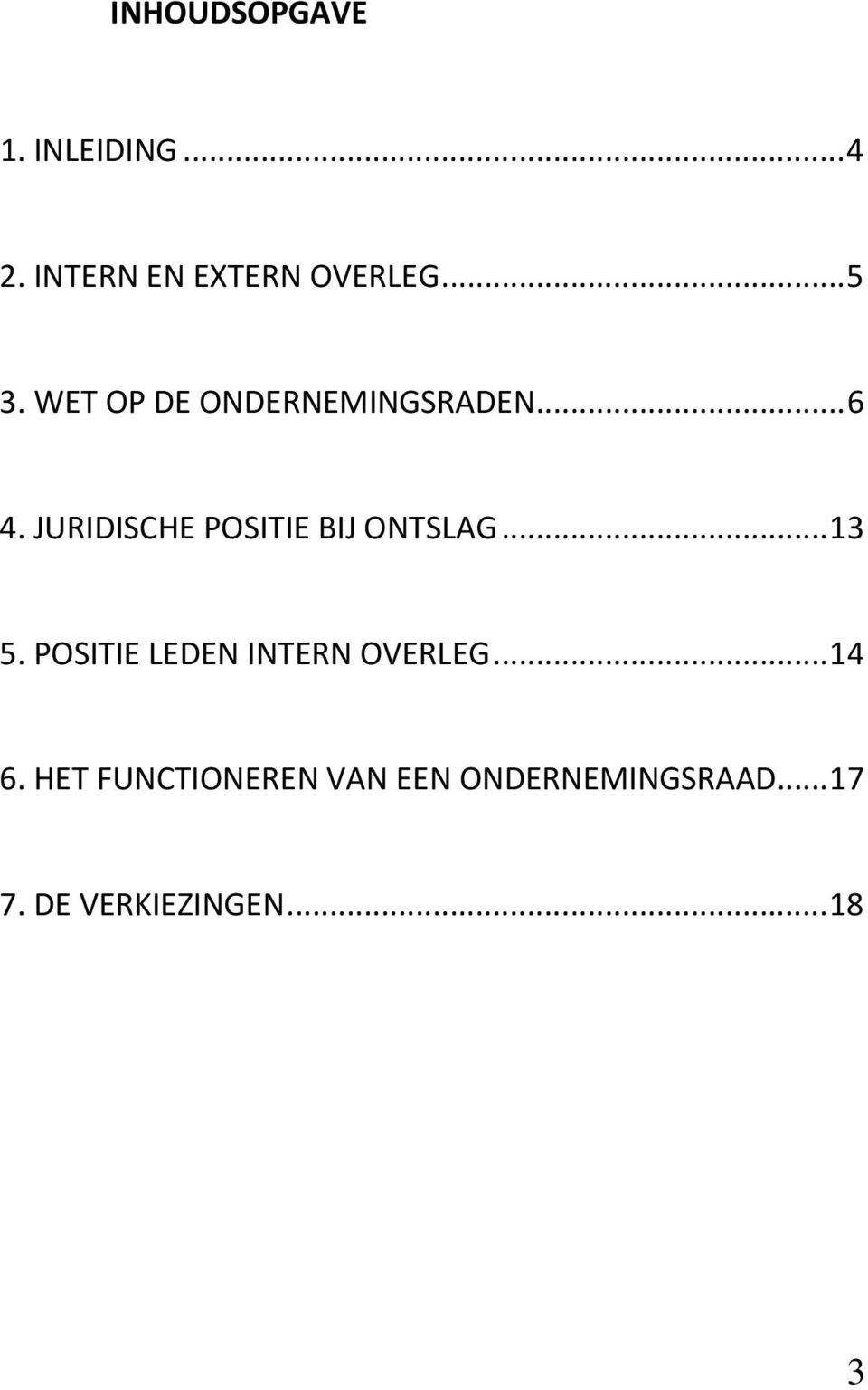 JURIDISCHE POSITIE BIJ ONTSLAG... 13 5.