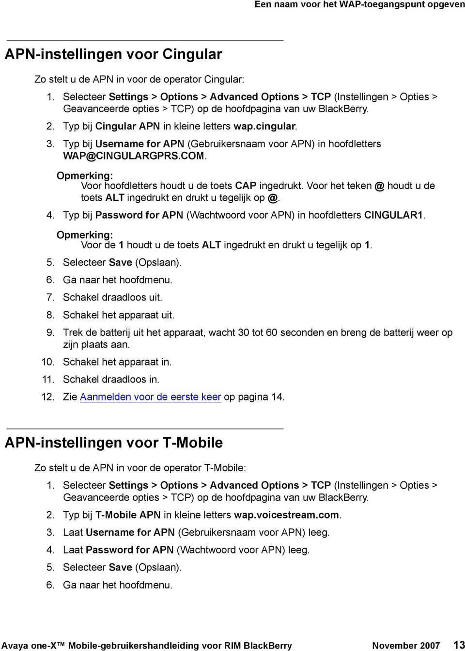 3. Typ bij Username for APN (Gebruikersnaam voor APN) in hoofdletters WAP@CINGULARGPRS.COM. Voor hoofdletters houdt u de toets CAP ingedrukt.
