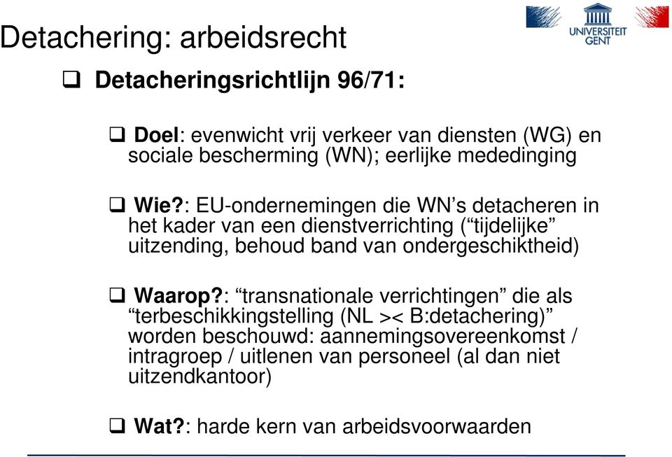 : EU-ondernemingen die WN s detacheren in het kader van een dienstverrichting ( tijdelijke uitzending, behoud band van