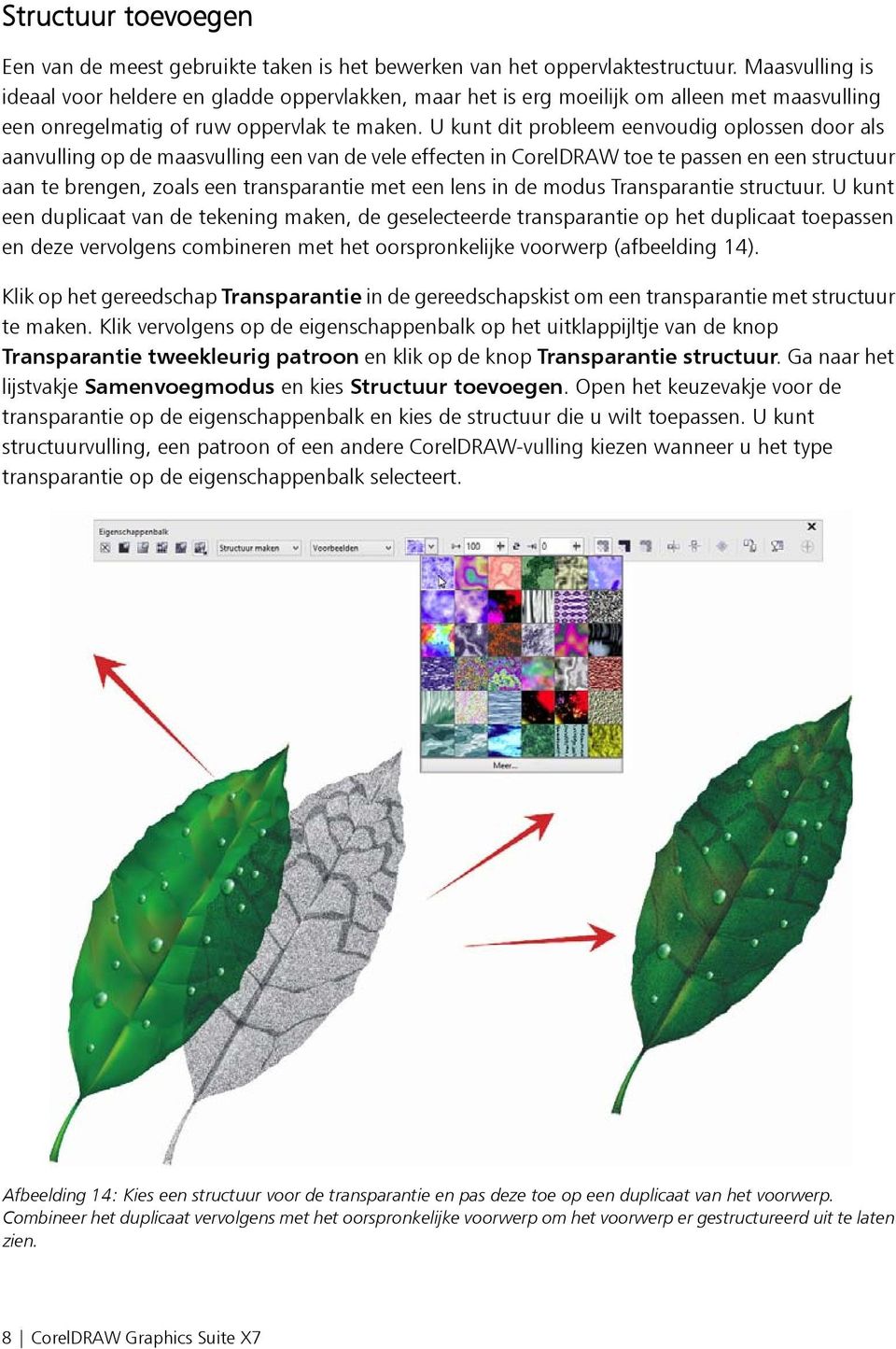 U kunt dit probleem eenvoudig oplossen door als aanvulling op de maasvulling een van de vele effecten in CorelDRAW toe te passen en een structuur aan te brengen, zoals een transparantie met een lens