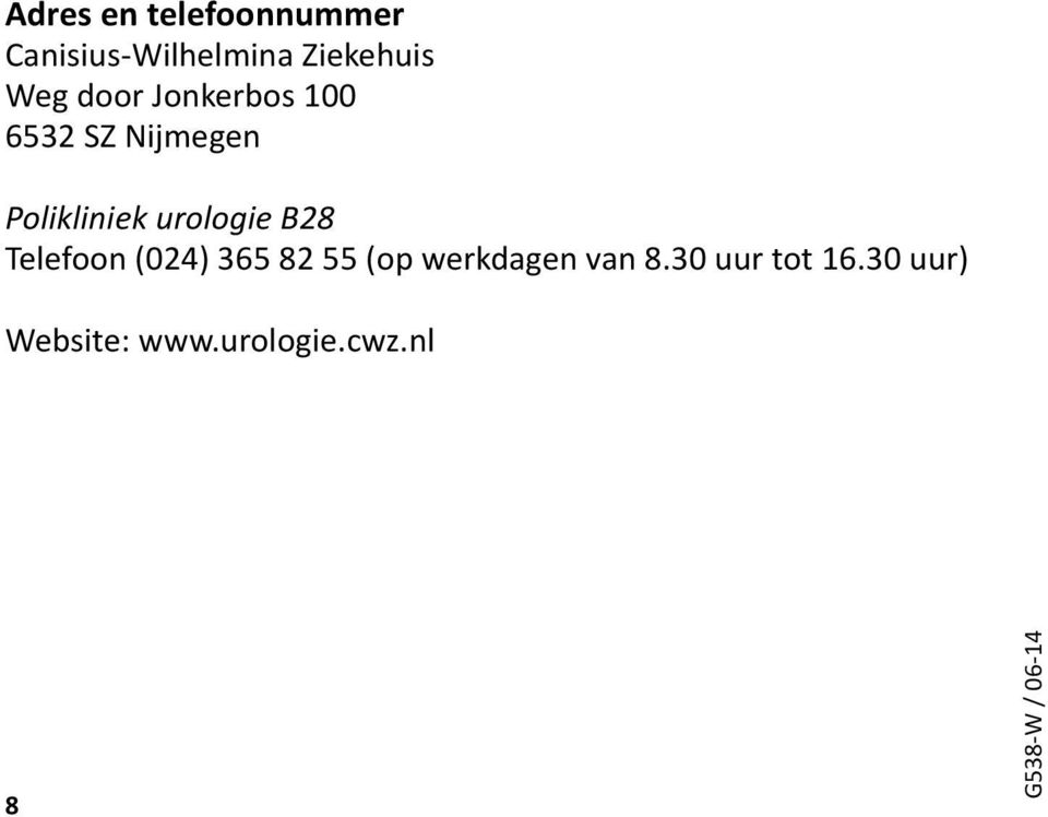 B28 Telefoon (024) 365 82 55 (op werkdagen van 8.