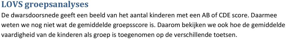 Daarmee weten we nog niet wat de gemiddelde groepsscore is.