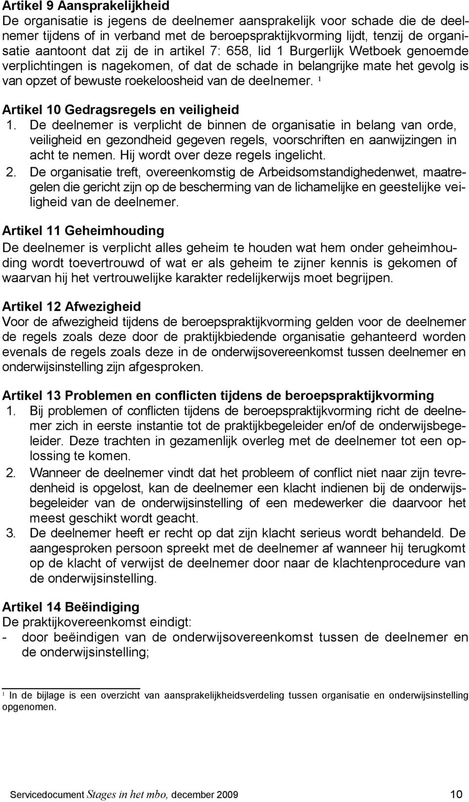 ¹ Artikel 10 Gedragsregels en veiligheid 1.