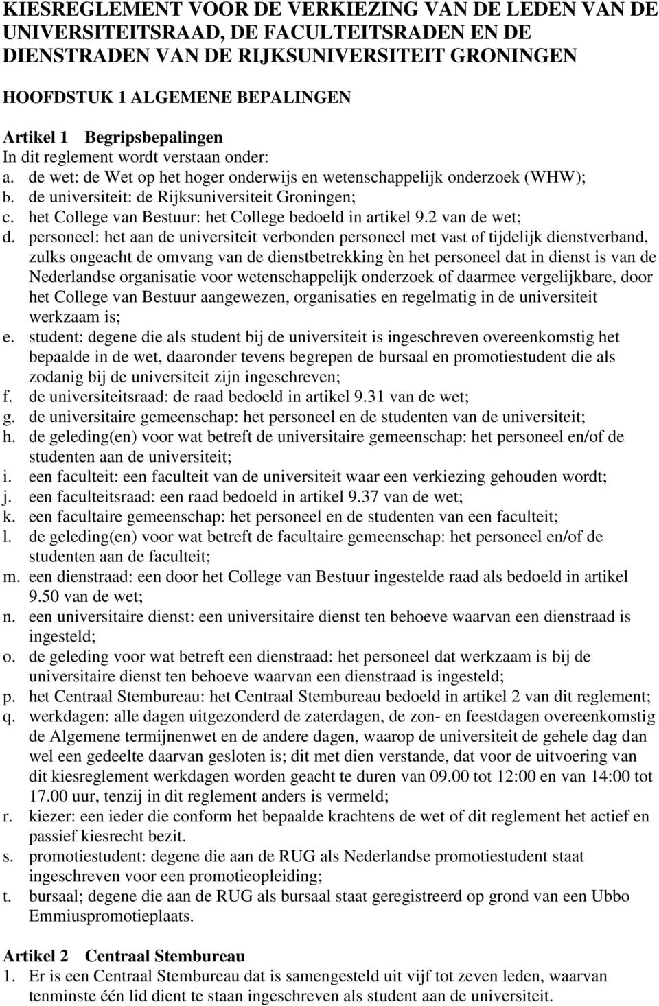 het College van Bestuur: het College bedoeld in artikel 9.2 van de wet; d.