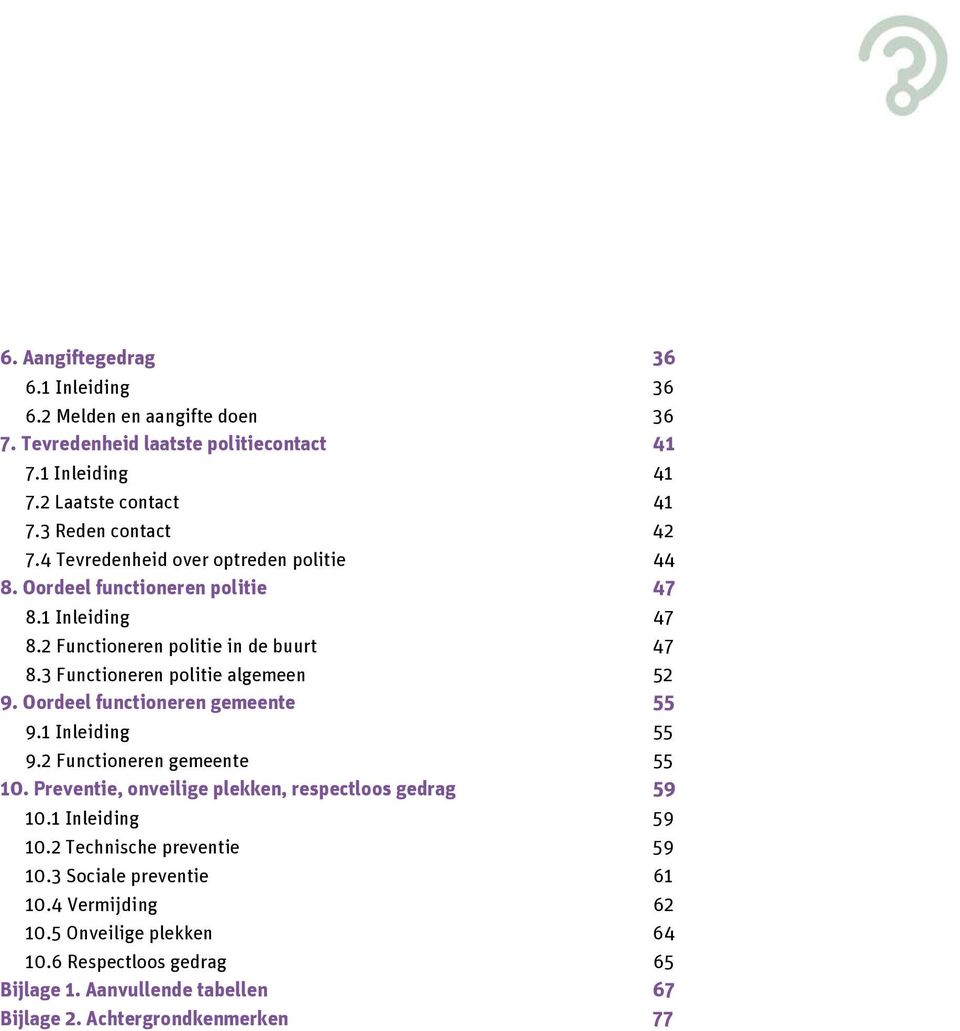 Oordeel functioneren gemeente 55 9.1 Inleiding 55 9.2 Functioneren gemeente 55 10. Preventie, onveilige plekken, respectloos gedrag 59 10.1 Inleiding 59 10.