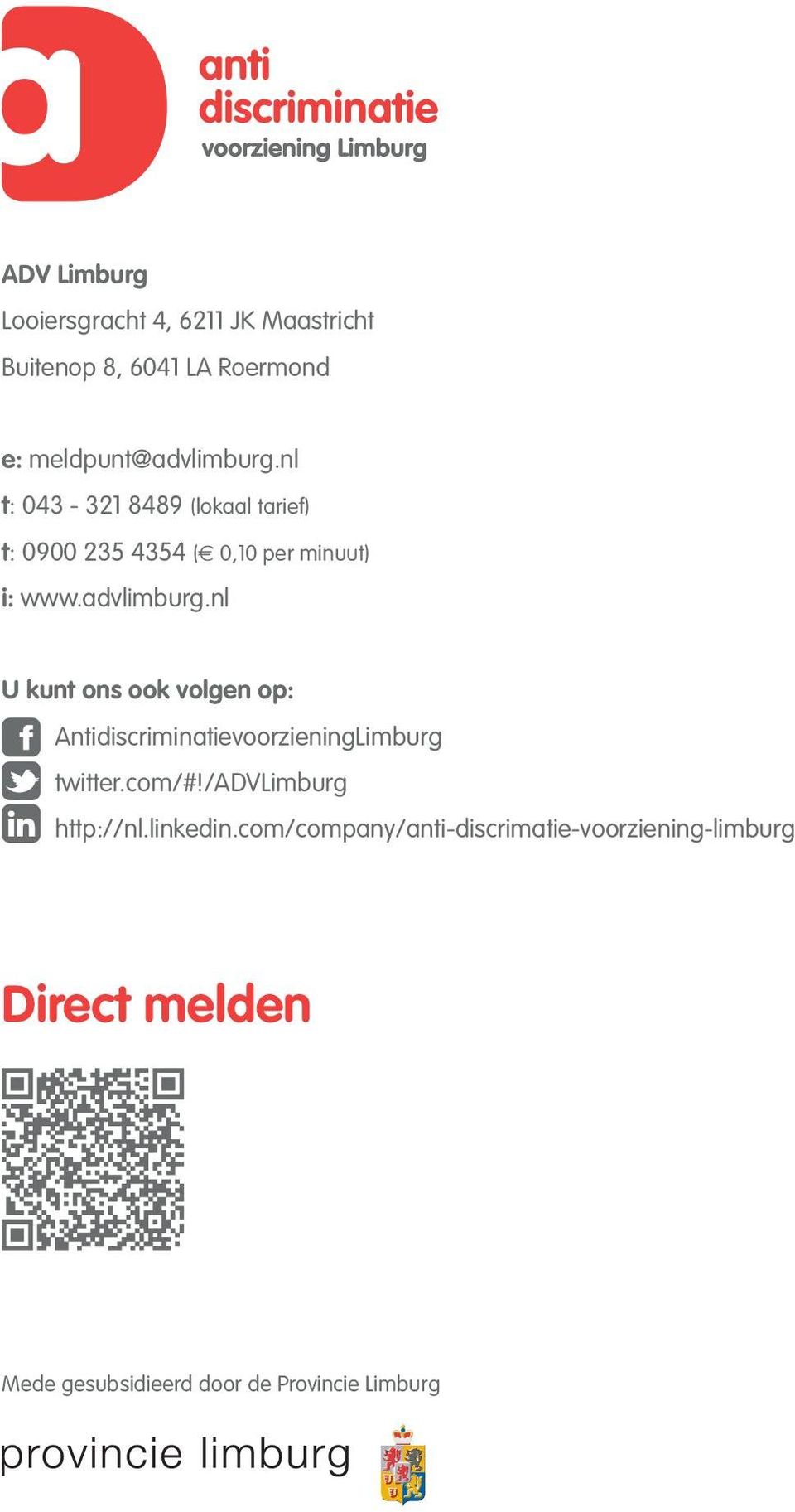 nl U kunt ons ook volgen op: AntidiscriminatievoorzieningLimburg twitter.com/#!/advlimburg http://nl.