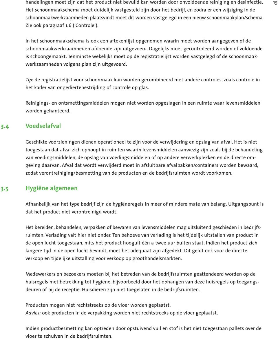 schoonmaakplan/schema. Zie ook paragraaf 1.6 ( Controle ).