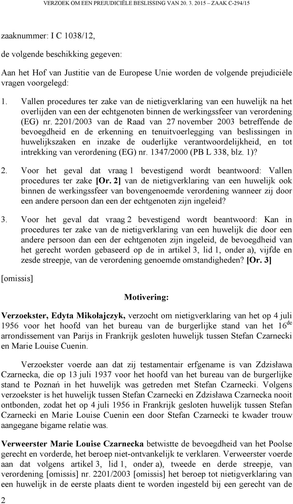 Vallen procedures ter zake van de nietigverklaring van een huwelijk na het overlijden van een der echtgenoten binnen de werkingssfeer van verordening (EG) nr.