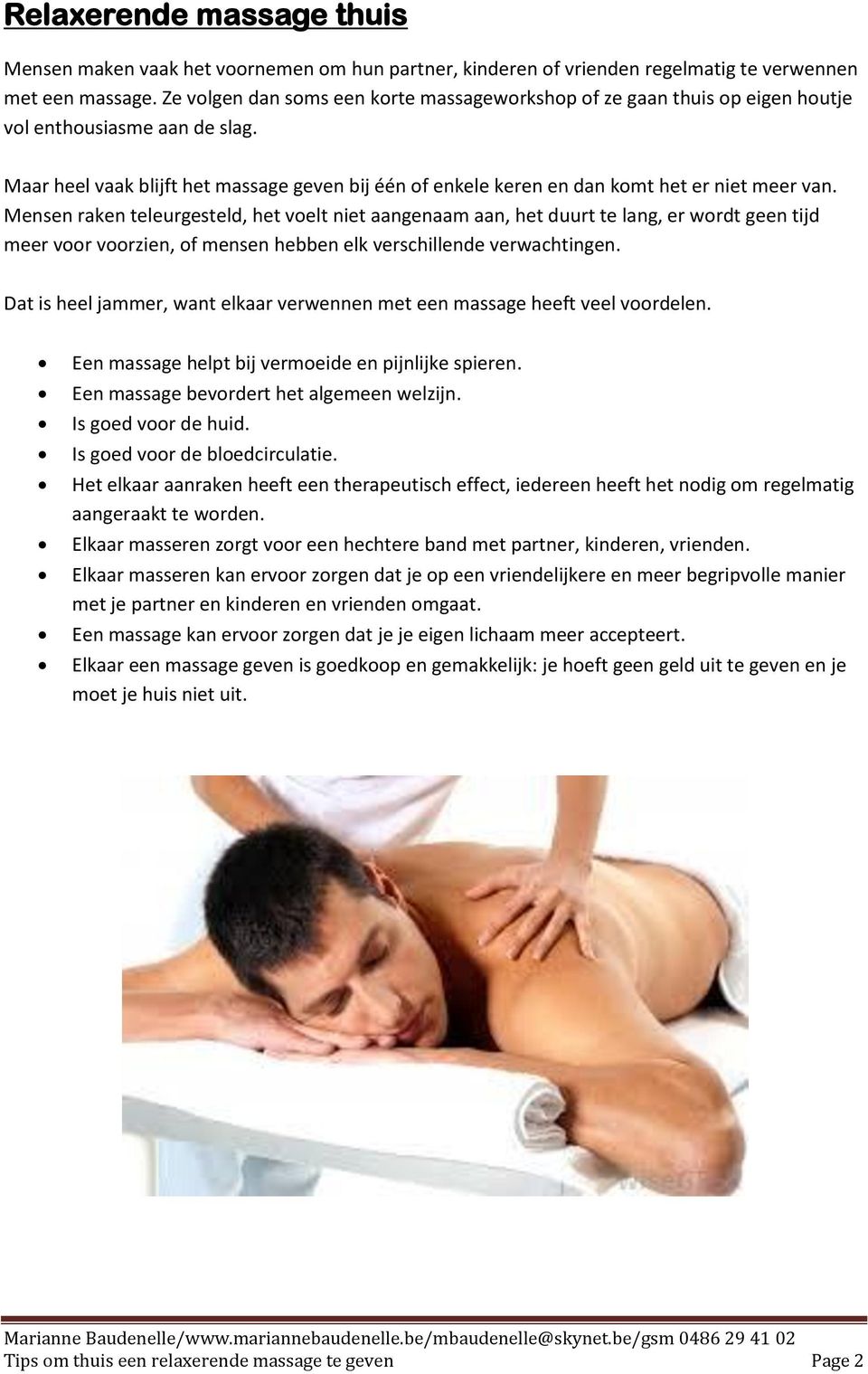 Maar heel vaak blijft het massage geven bij één of enkele keren en dan komt het er niet meer van.