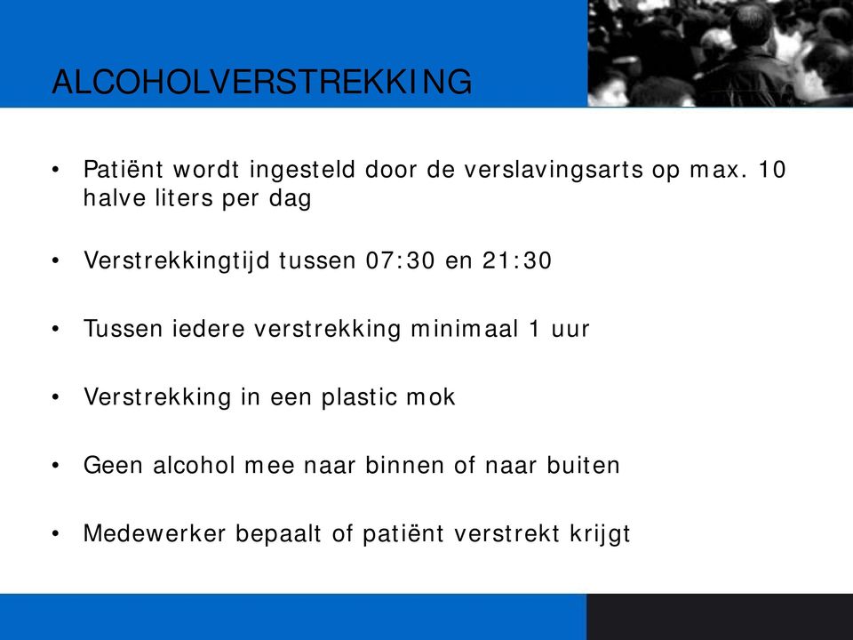 iedere verstrekking minimaal 1 uur Verstrekking in een plastic mok Geen