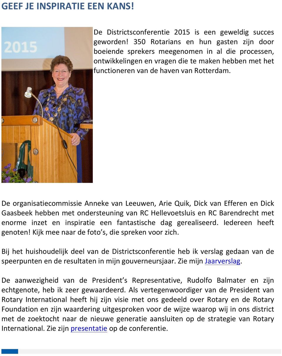 De organisatiecommissie Anneke van Leeuwen, Arie Quik, Dick van Efferen en Dick Gaasbeek hebben met ondersteuning van RC Hellevoetsluis en RC Barendrecht met enorme inzet en inspiratie een