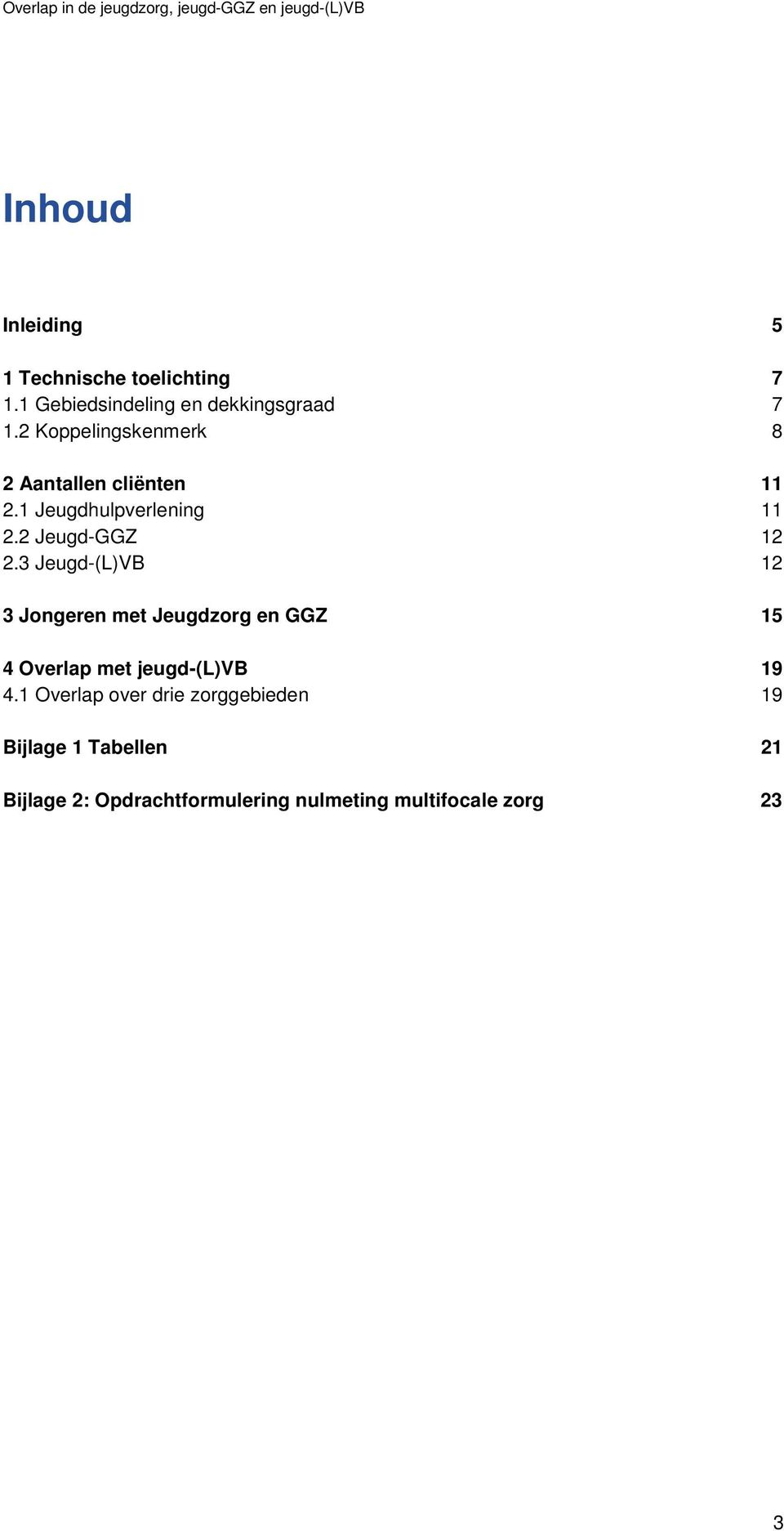 1 Jeugdhulpverlening 11 2.2 Jeugd-GGZ 12 2.